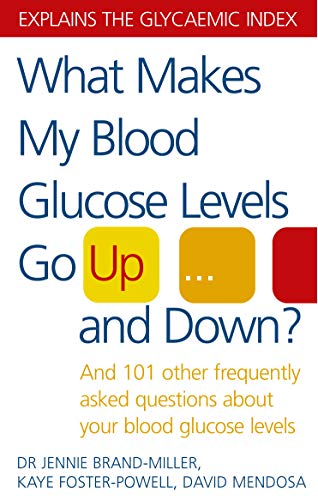 9780091906665: What Makes My Blood Glucose Levels Go Up...And Down?: And 101 other frequently asked questions about your blood glucose levels