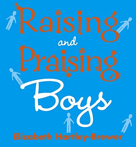 9780091906740: Raising and Praising Boys