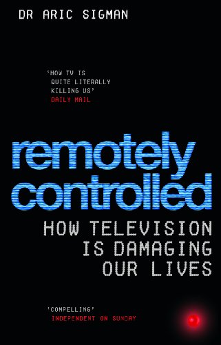 Stock image for Remotely Controlled: How television is damaging our lives for sale by WorldofBooks
