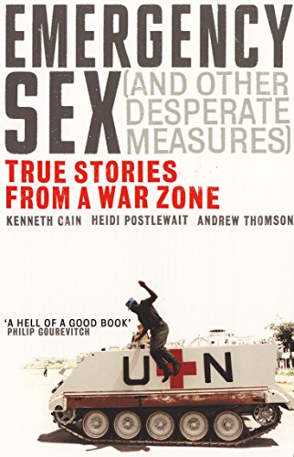 Beispielbild fr Emergency Sex (And Other Desperate Measures) : True Stories from a War Zone zum Verkauf von Better World Books Ltd
