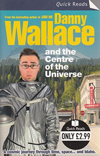 9780091908942: Danny Wallace and the Centre of the Universe (Quick Reads) [Idioma Ingls]