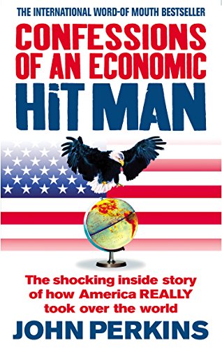 9780091909109: Confessions of an Economic Hit Man: The shocking story of how America really took over the world