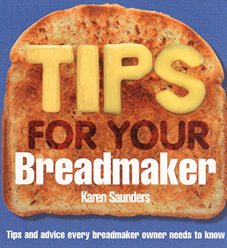 Imagen de archivo de Tips for Your Breadmaker: Tips and Advice Every Breadmaker Owner Needs to Know a la venta por Books From California