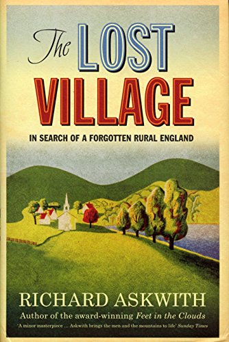 Imagen de archivo de The Lost Village: In Search of a Forgotten Rural England a la venta por Reuseabook