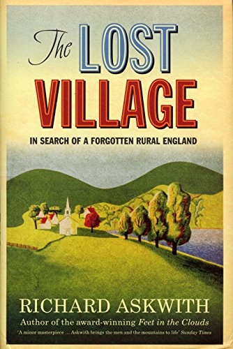 Stock image for The Lost Village: In Search of a Forgotten Rural England for sale by Reuseabook