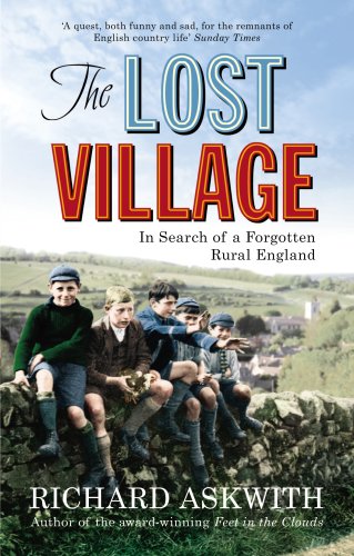 9780091909147: The Lost Village: In Search of a Forgotten Rural England