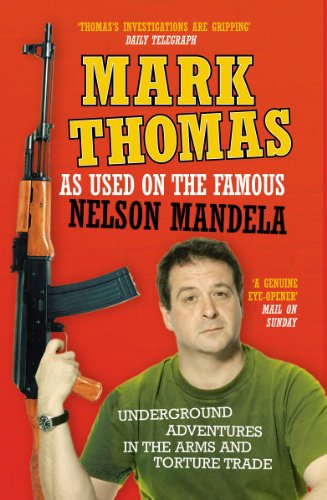 Stock image for As Used On the Famous Nelson Mandela: Underground Adventures in the Arms and Torture Trade for sale by AwesomeBooks