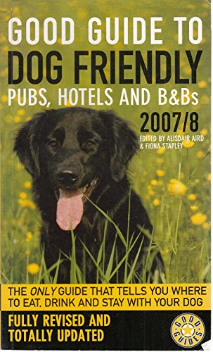 Stock image for Good Guide to Dog Friendly Pubs, Hotels and B&Bs 2007/8 (Good Guides) for sale by AwesomeBooks