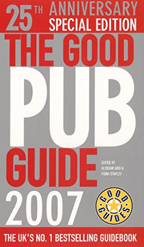 9780091909246: The Good Pub Guide 2007: 25th Anniversary Special Edition