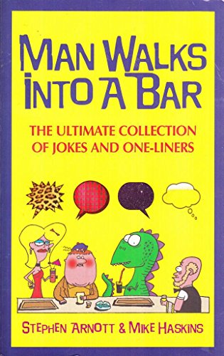 Stock image for MAN WALKS INTO A BAR: THE ULTIMATE COLLECTION OF JOKES AND ONE-LINERS. for sale by WorldofBooks