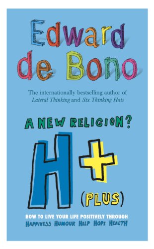 Beispielbild fr H+ (Plus) A New Religion?: How to Live Your Life Positively Through Happiness, Humour, Help, Hope, Health zum Verkauf von SecondSale