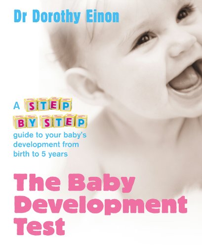 9780091910518: The Baby Development Test: A Step-By-Step Guide to Your Baby's Development from Birth to 5 Years