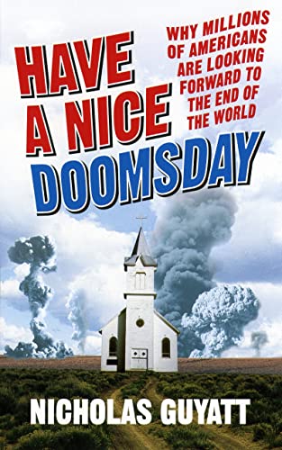 Stock image for Have a Nice Doomsday: Why millions of Americans are looking forward to the end of the world for sale by WorldofBooks