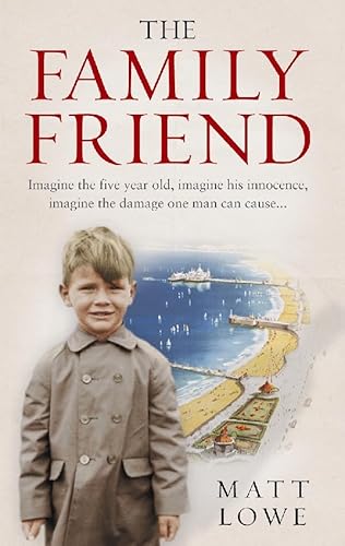 Stock image for The Family Friend: A Child and the Damage One Man Can Cause. for sale by AwesomeBooks