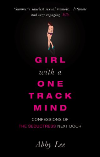 Imagen de archivo de Girl with a One-Track Mind: Confessions of the Seductress Next Door a la venta por HPB Inc.