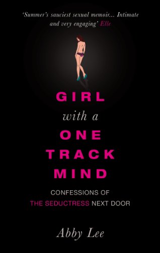 9780091912406: Girl with a One-Track Mind: Confessions of the Seductress Next Door