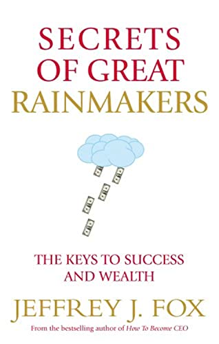 Imagen de archivo de Secrets of Great Rainmakers: The Keys to Success and Wealth a la venta por WorldofBooks