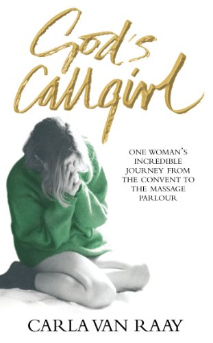 Stock image for God's Callgirl: One Woman's Incredible Journey from the Convent to the Massage Parlour for sale by SecondSale