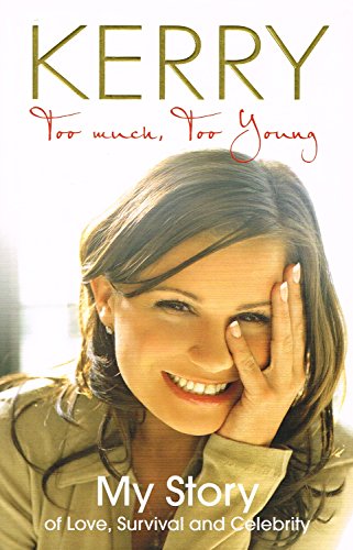 Beispielbild fr Kerry Katona - Too Much, Too Young: My Story of Love, Survival and Celebrity zum Verkauf von WorldofBooks