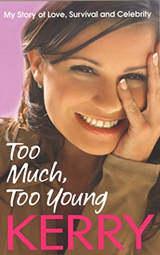 9780091913908: Kerry Katona: Too Much, Too Young: My Story of Love, Survival and Celebrity