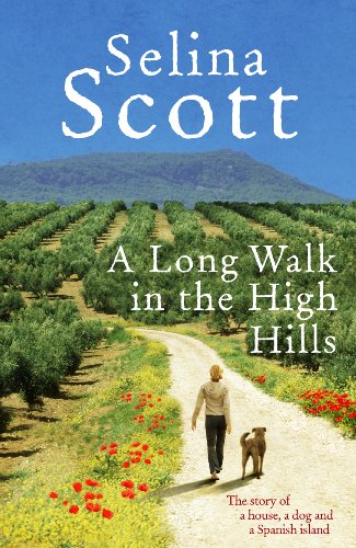 Stock image for A Long Walk in the High Hills: The Story of a House, a Dog and a Spanish Island for sale by AwesomeBooks
