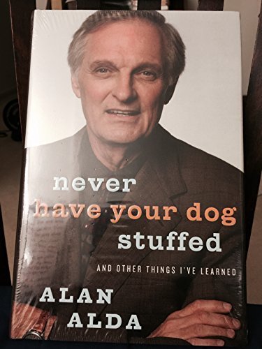 Never Have Your Dog Stuffed Signed Copy (9780091915018) by Alan Alda