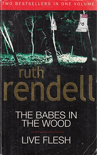 Babes In The Wood/Live Flesh (9780091915315) by Ruth Rendell