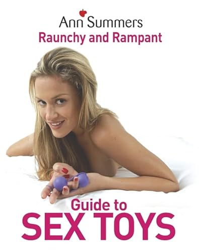 9780091916435: Ann Summers Raunchy and Rampant Guide to Sex Toys