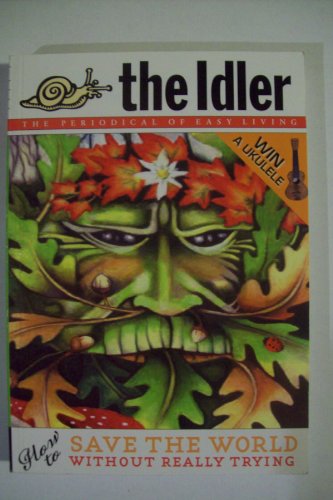 Stock image for The Idler (Issue 38) How to Save the World Without Really Trying: Green Man -How to Save the World Without Really Trying Issue 38 for sale by AwesomeBooks