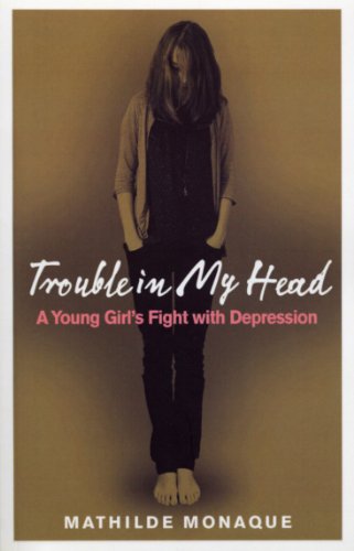 Stock image for Trouble in My Head: A Young Girl's Fight with Depression for sale by SecondSale