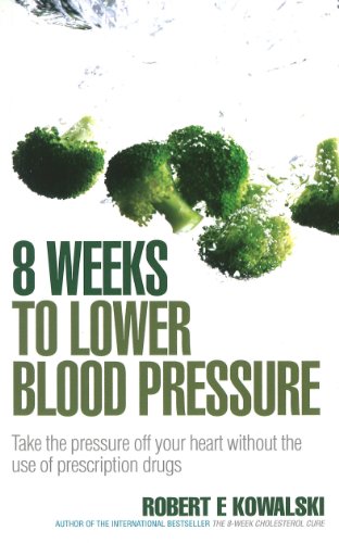 Stock image for 8 Weeks to Lower Blood Pressure: Take the pressure off your heart without the use of prescription drugs for sale by Chiron Media