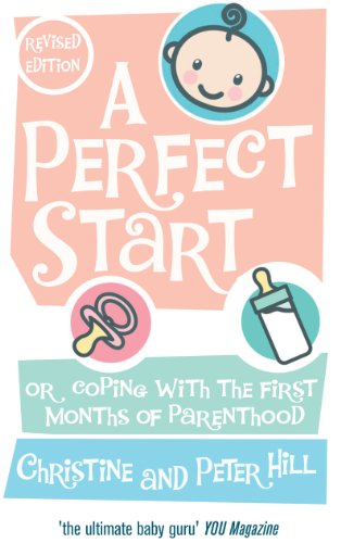 9780091917425: A Perfect Start: Or coping with the first months of parenthood