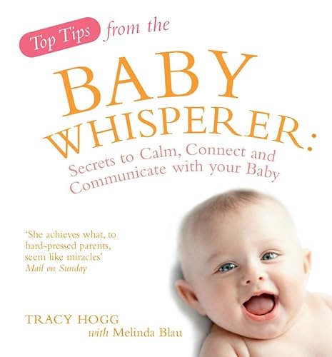 Stock image for Top Tips from the Baby Whisperer: Secrets to Calm, Connect and Communicate with your Baby for sale by WorldofBooks