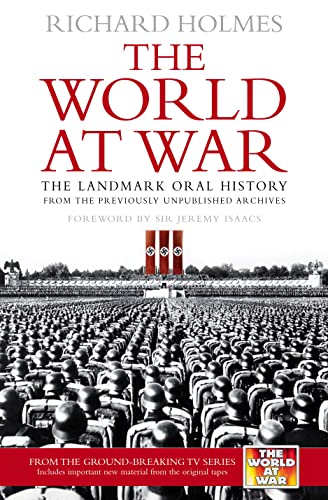 Stock image for The World at War: The Landmark Oral History from the Previously Unpublished Archives for sale by AwesomeBooks