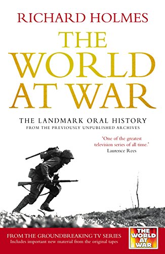 Stock image for The World at War: The Landmark Oral History from the Previously Unpublished Archives for sale by WorldofBooks