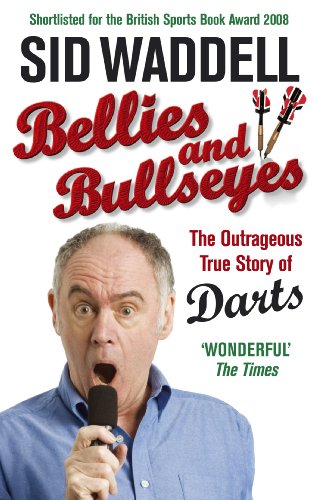 Beispielbild fr Bellies and Bullseyes: The Outrageous True Story of Darts zum Verkauf von WorldofBooks