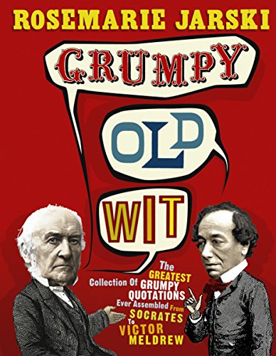 Beispielbild fr Grumpy Old Wit: The greatest collection of grumpy wit ever assembled from Socrates to Meldrew zum Verkauf von AwesomeBooks