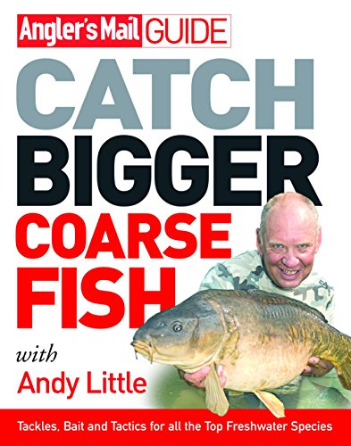 Beispielbild fr ANGLER'S MAIL GUIDE: CATCH BIGGER COARSE FISH. With Andy Little. Photographs by Roy Westwood. zum Verkauf von Coch-y-Bonddu Books Ltd