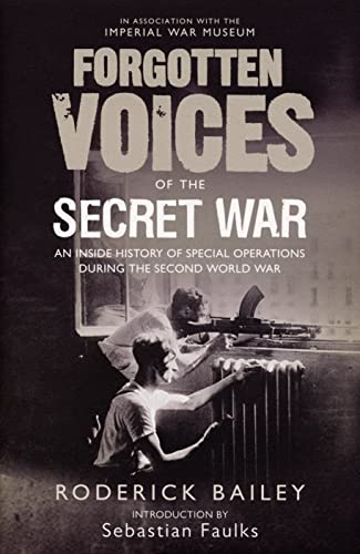 Beispielbild fr Forgotten Voices of the Secret War: An Inside History of Special Operations During the Second World War zum Verkauf von ThriftBooks-Atlanta