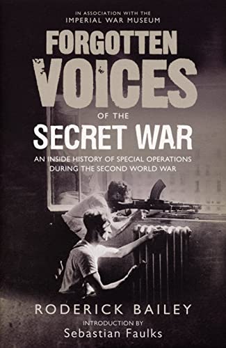 9780091918507: Forgotten Voices of the Secret War: An Inside History of Special Operations in the Second World War
