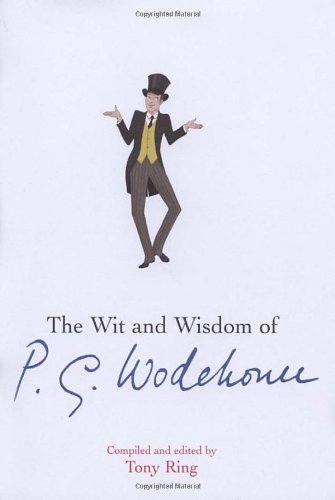 9780091921255: The Wit and Wisdom of P.G. Wodehouse