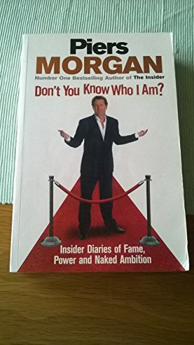 Imagen de archivo de Don't You Know Who I Am?: Insider Diaries of Fame, Power and Naked Ambition a la venta por WorldofBooks