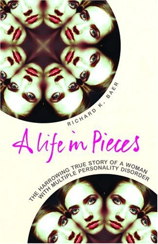 9780091922108: A Life in Pieces: The harrowing story of a woman with 17 personalities