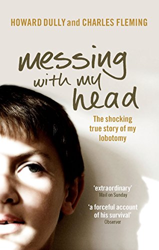Stock image for Messing With My Head. The Schocking True Story of My Lobotomy for sale by WorldofBooks