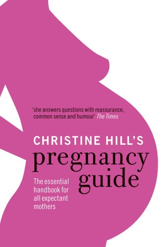 9780091922160: Christine Hill's Pregnancy Guide: The essential handbook for all expectant mothers