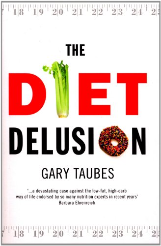 Beispielbild fr The Diet Delusion: Challenging the Conventional Wisdom on Diet, Weight Loss and Disease zum Verkauf von SecondSale