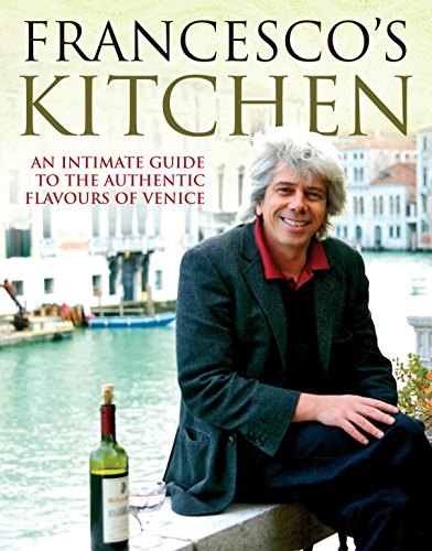 Imagen de archivo de Francesco's Kitchen. An Intimate Guide to the Authentic Flavours of Venice a la venta por AwesomeBooks