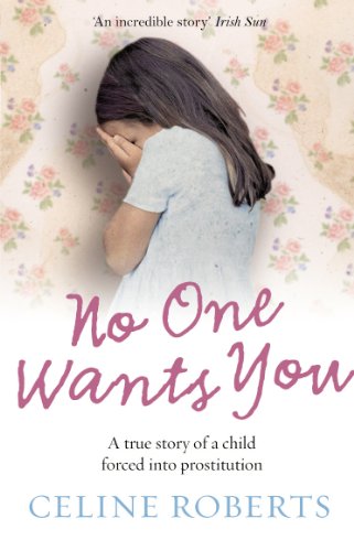 Stock image for No One Wants You: A True Story of a Child Forced into Prostitution for sale by Front Cover Books
