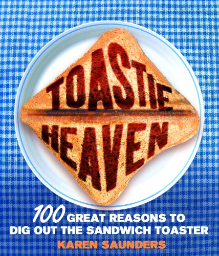 Beispielbild fr Toastie Heaven: 100 Great Reasons to Dig Out the Sandwich Toaster zum Verkauf von SecondSale