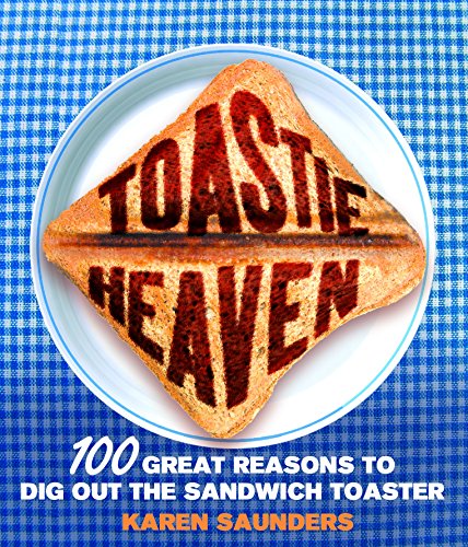 Imagen de archivo de Toastie Heaven: 100 Great Reasons to Dig Out the Sandwich Toaster a la venta por ThriftBooks-Dallas